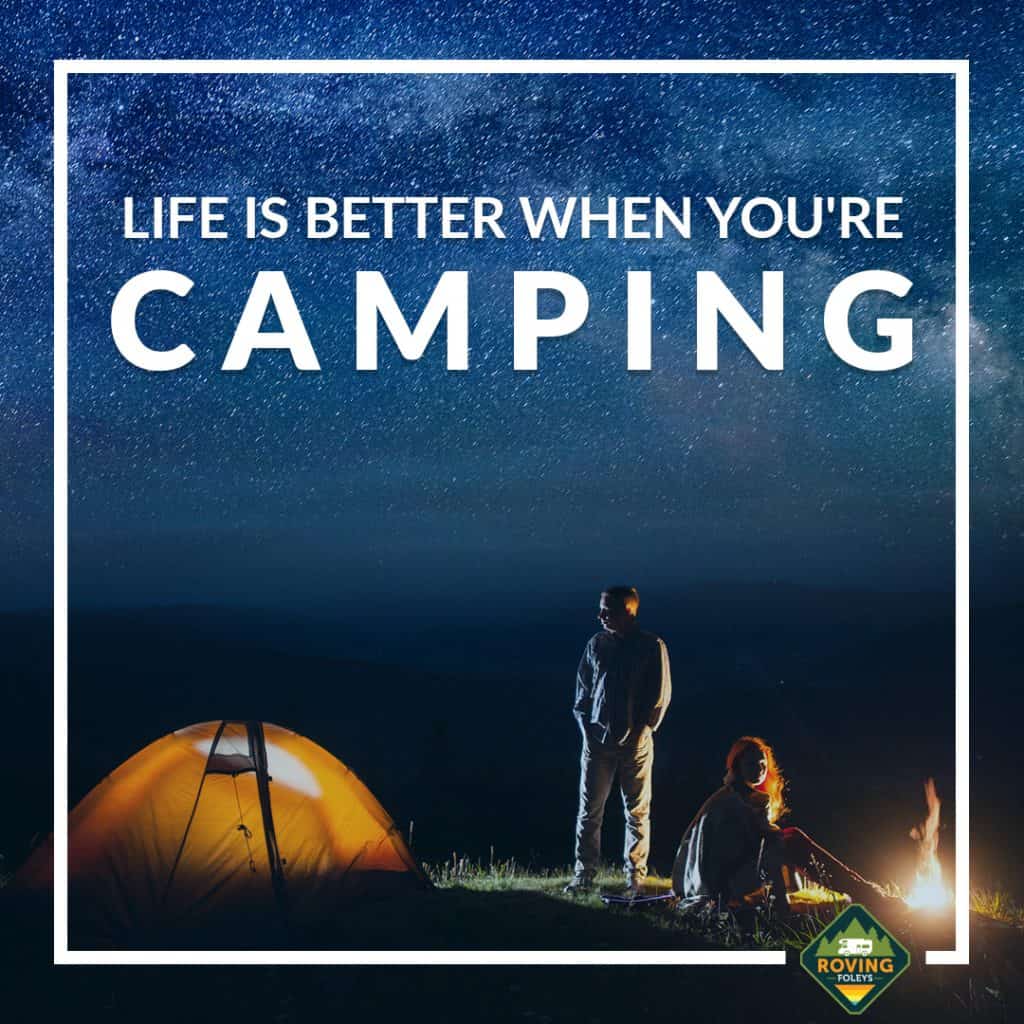 the text life is better when you're camping written beside a tent